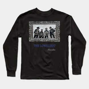 the loneliest Long Sleeve T-Shirt